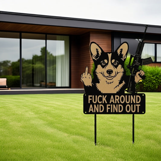 FUCK Around & Find Out" Dog Sentry Stake Sign- –Corgi Edition