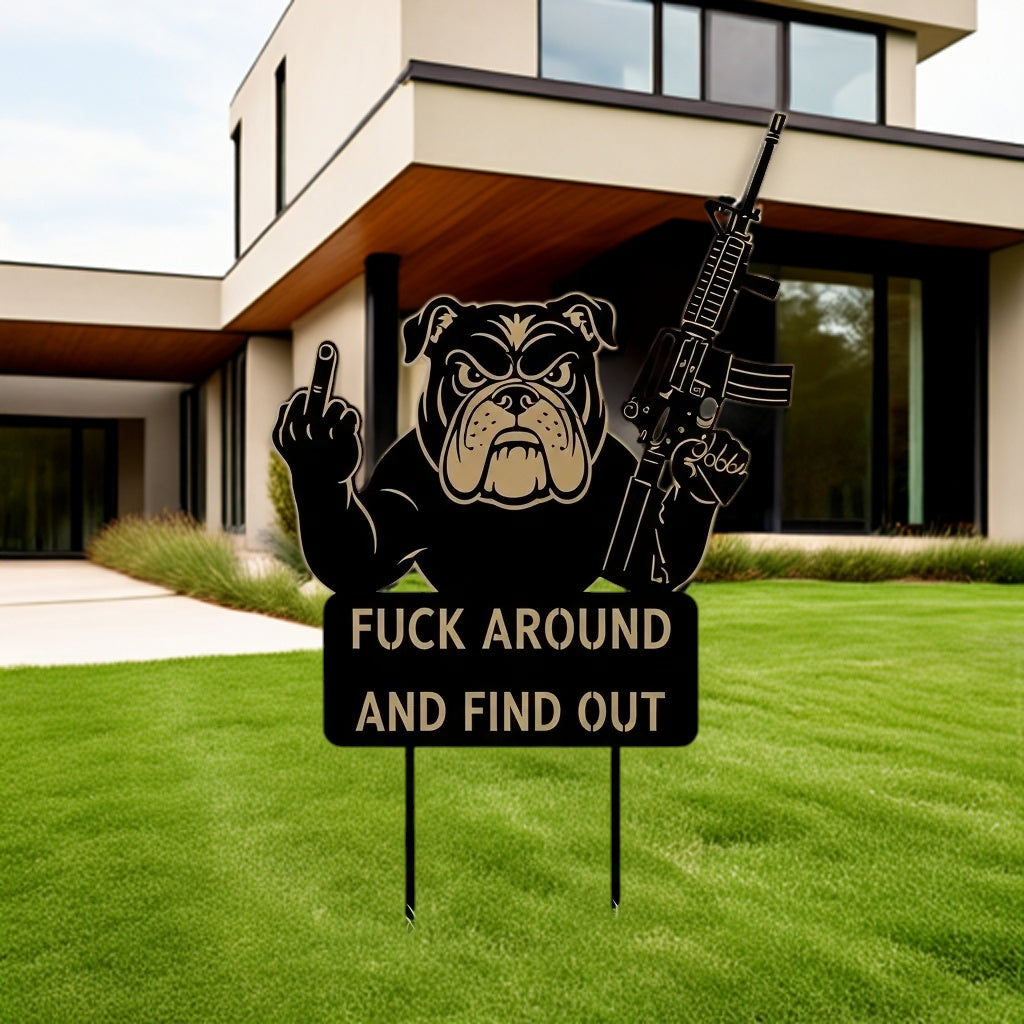 FUCK Around & Find Out" Dog Sentry Stake Sign- – Bulldog Edition