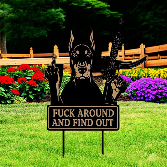 FUCK Around & Find Out" Dog Sentry Stake Sign- –Doberman Pinscher Edition