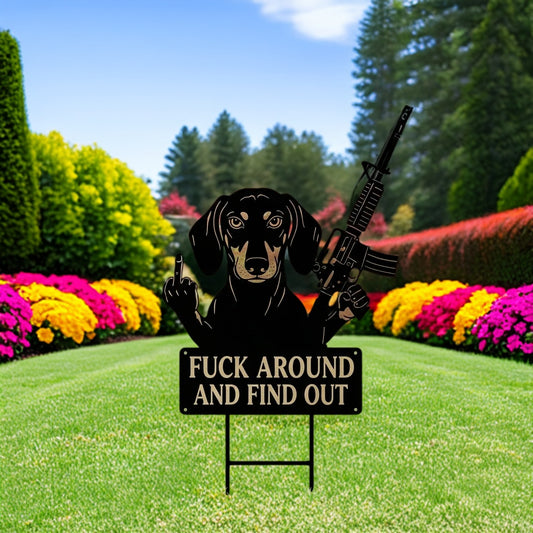 FUCK Around & Find Out" Dog Sentry Stake Sign- –Dachshund Edition