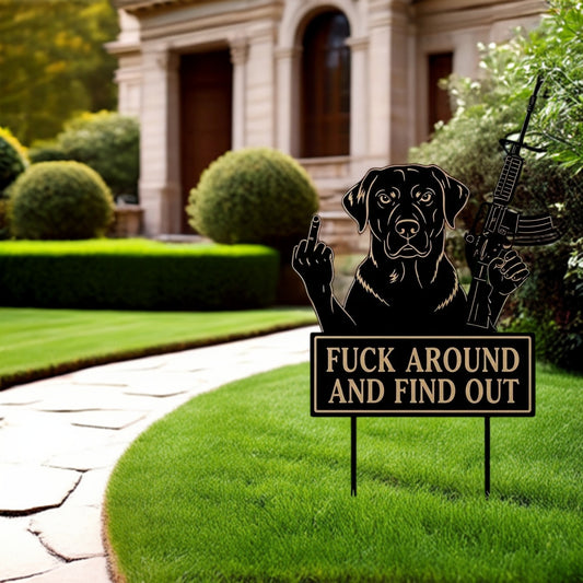 FUCK Around & Find Out" Dog Sentry Stake Sign- –Labrador Retriever Edition