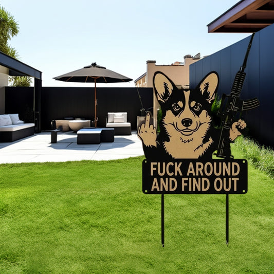 FUCK Around & Find Out" Dog Sentry Stake Sign- –Corgi Edition
