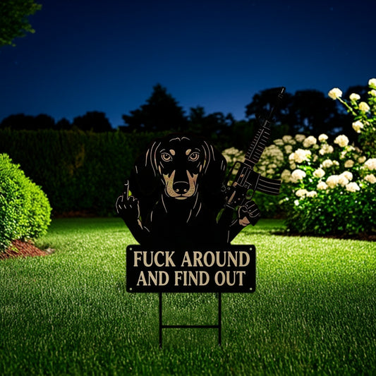FUCK Around & Find Out" Dog Sentry Stake Sign- –Dachshund Edition