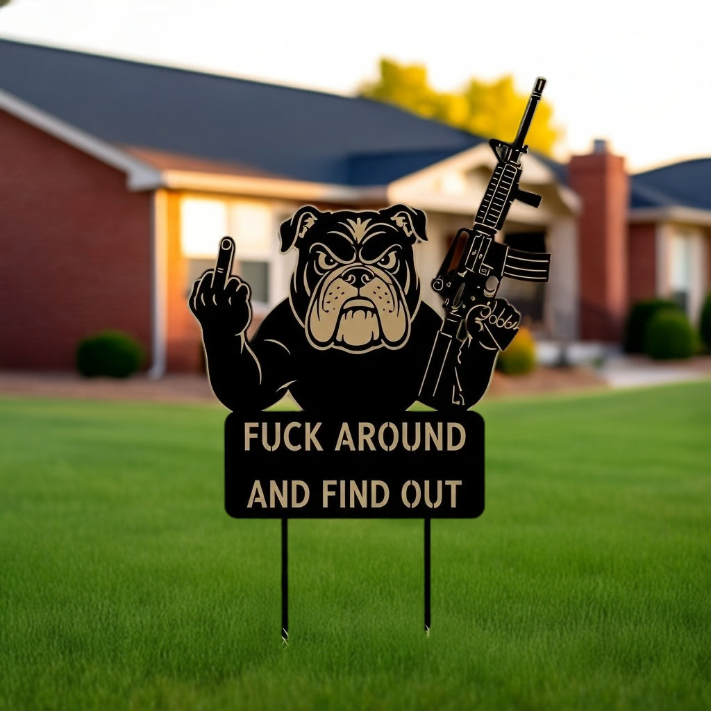 FUCK Around & Find Out" Dog Sentry Stake Sign- – Bulldog Edition