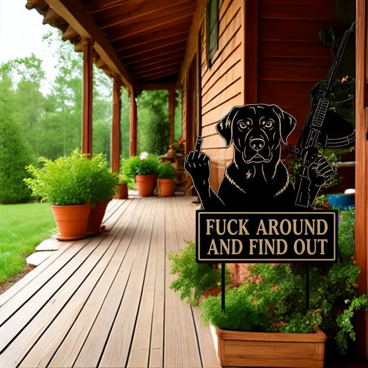 FUCK Around & Find Out" Dog Sentry Stake Sign- –Labrador Retriever Edition