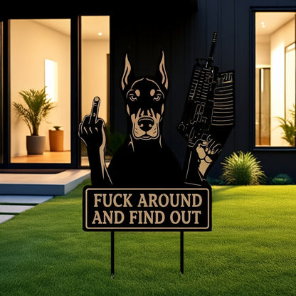 FUCK Around & Find Out" Dog Sentry Stake Sign- –Doberman Pinscher Edition