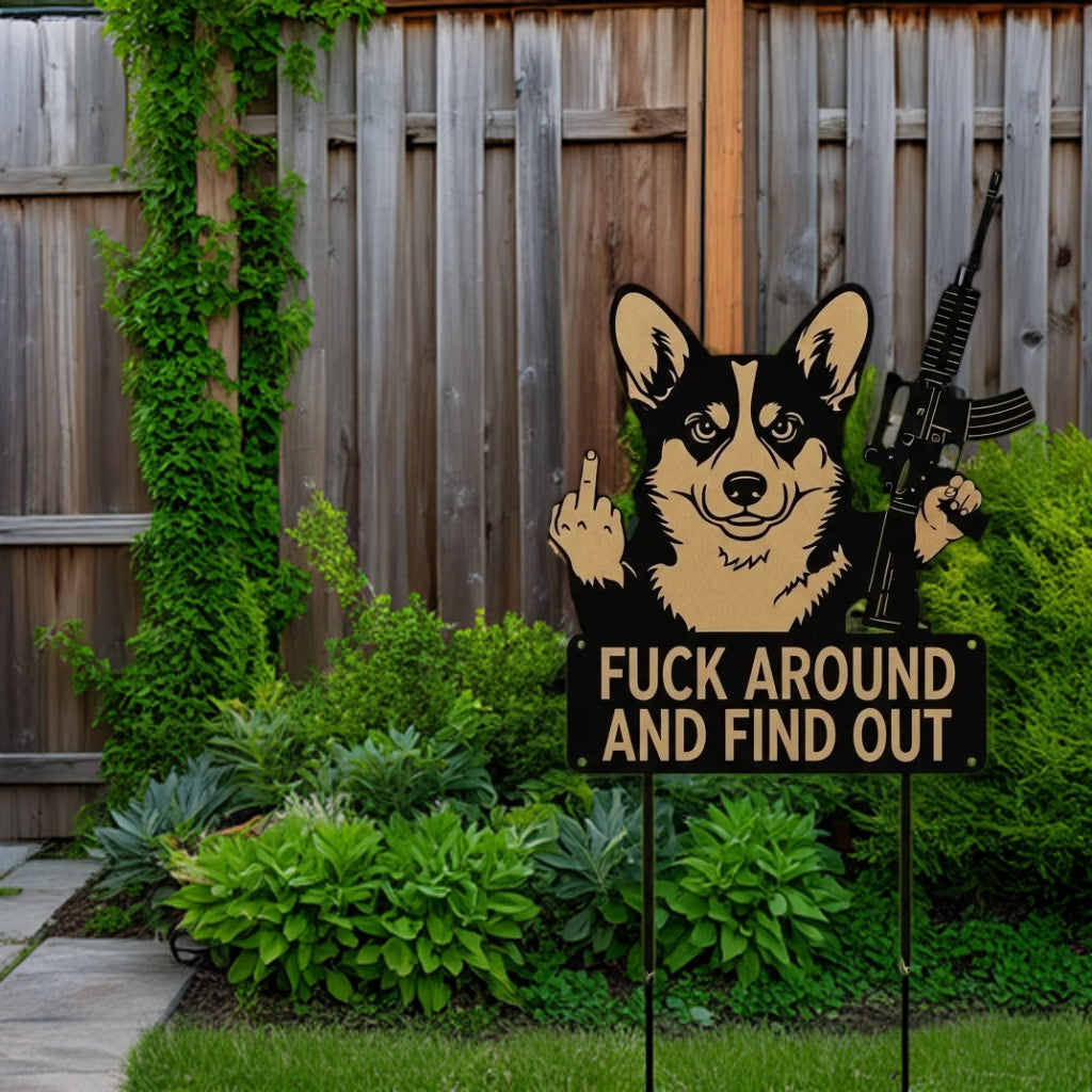 FUCK Around & Find Out" Dog Sentry Stake Sign- –Corgi Edition