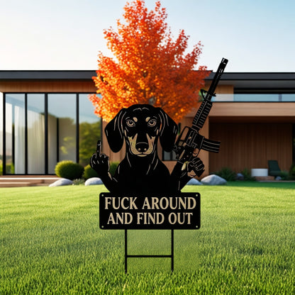 FUCK Around & Find Out" Dog Sentry Stake Sign- –Dachshund Edition