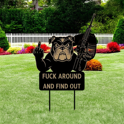 FUCK Around & Find Out" Dog Sentry Stake Sign- – Bulldog Edition