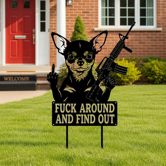 FUCK Around & Find Out" Dog Sentry Stake Sign- –Chihuahua Edition