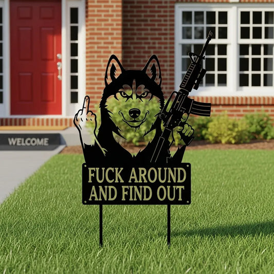FUCK Around & Find Out" Dog Sentry Stake Sign- –Siberian Husky Edition