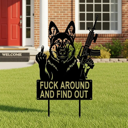 FUCK Around & Find Out" Dog Sentry Stake Sign- –German Shepherd Edition
